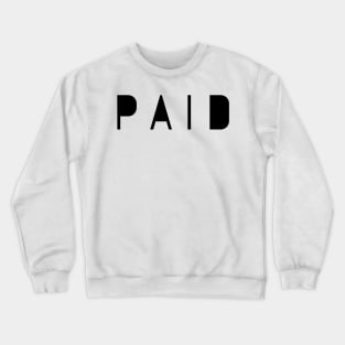 Paid Crewneck Sweatshirt